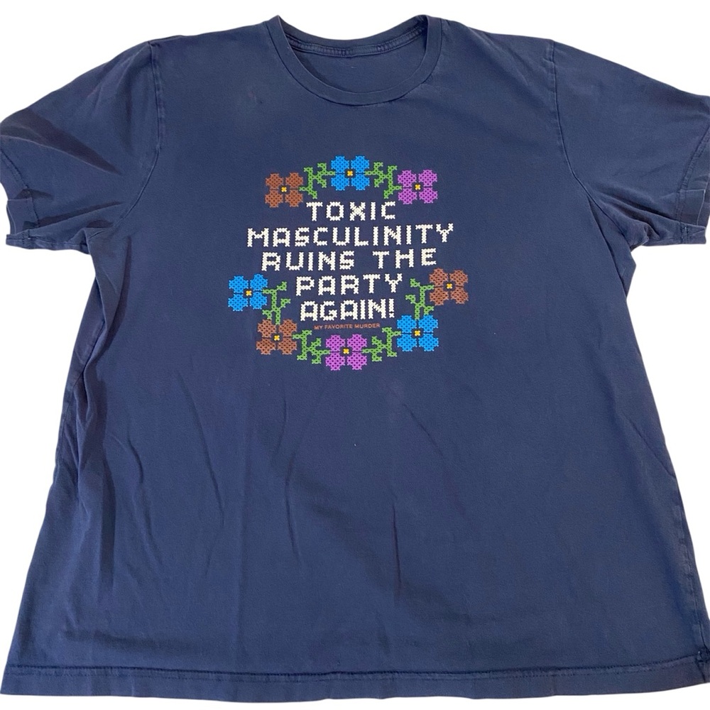My Favorite Murder Podcast Toxic Masculinity Graphic Tshirt Tee Women’s XL Blue